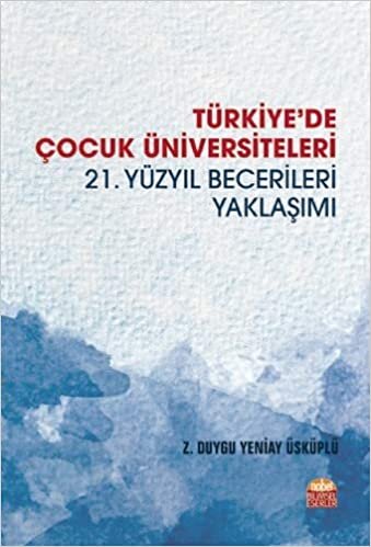 Türkiye'de Çocuk Üniversiteleri 21. Yüzyıl Becerileri Yaklaşımı
