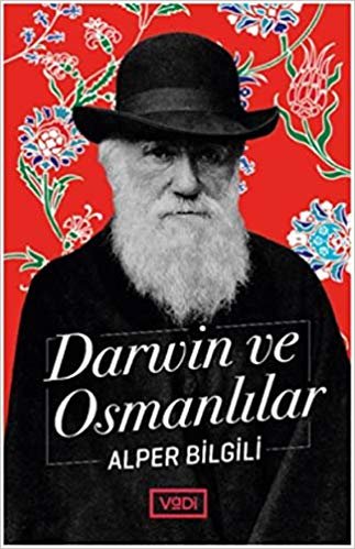 Darwin ve Osmanlılar: Bilim Tarihi Yazıları