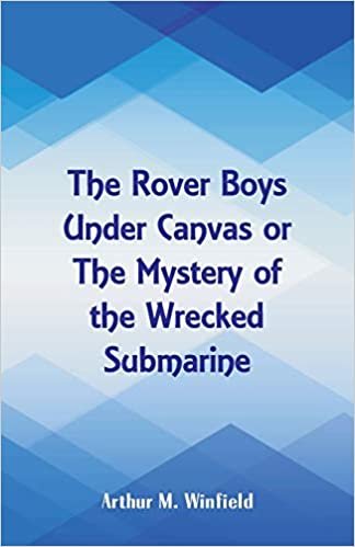 The Rover Boys Under Canvas: The Mystery of the Wrecked Submarine indir