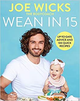 Wean in 15: Up-to-date Advice and 100 Quick Recipes