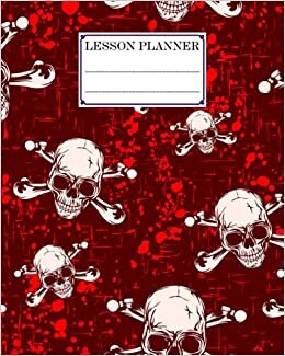 Lesson Planner: Skull Lesson Planner, A Well Planned Year for Your Elementary, Middle School, Jr. High, or High School Student | 121 Pages, Size 8" x 10" by Harri Hartwig