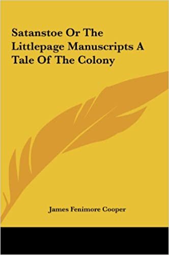 Satanstoe or the Littlepage Manuscripts a Tale of the Colony