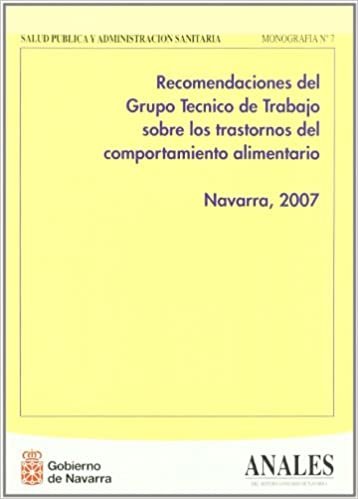Recomendaciones del Grupo Técnico de Trabajo sobre los trastornos del comportamiento alimentario. Navarra, 2007: Ordenando los desórdenes de la ... pública y administración sanitaria, Band 7)