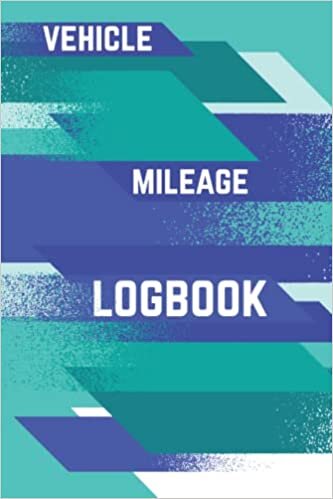 Vehicle Mileage Logbook: Daily Auto Mileage Notebook