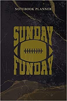 Notebook Planner Sunday Funday Funny Football for Sport Lovers: Weekly, Homeschool, Agenda, Schedule, Daily, Work List, 114 Pages, 6x9 inch