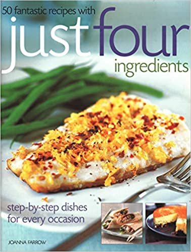 50 Fantastic Recipes in Just Four Ingredients: Step-by-step dishes for every occasion indir