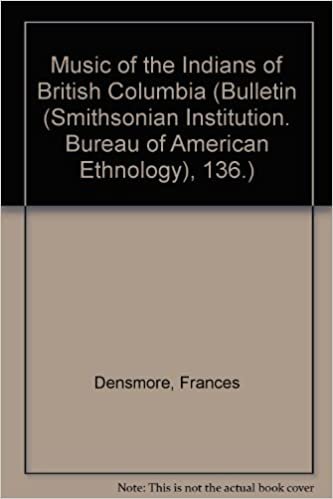 Music Of The Indians Of British Columbia (Bulletin (Smithsonian Institution. Bureau of American Ethnology), 136.) indir