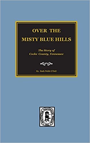 (cocke County) Over the Misty Blue Hills. the Story of Cocke County, Tn. indir