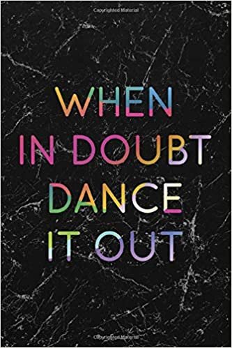 When In Doubt Dance It Out #1: Cool Marble Dancer Journal Notebook to write in 6x9" 150 lined pages - Funny Dancers Gift