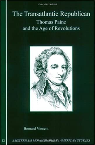 The Transatlantic Republican: Thomas Paine and the Age of Revolutions (Amsterdam Monographs in American Studies)