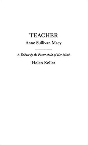 Teacher: Anne Sullivan Macy