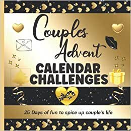 Couples Advent Calendar Challenges: Charming challenges booklet before and while waiting for Christmas, Valentine's Day or a wedding ... to spice up your love relationship.