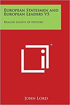 European Statesmen and European Leaders V5: Beacon Lights of History