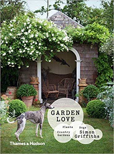 Garden Love : Plants, Dogs, Country, Gardens