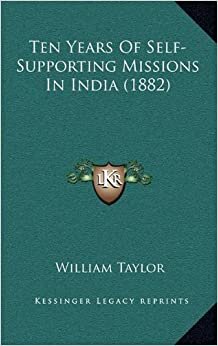 Ten Years of Self-Supporting Missions in India (1882)