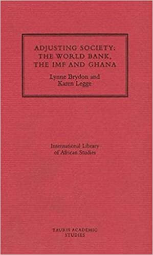 Adjusting Society: World Bank, the IMF and Ghana (International Library of African Studies)