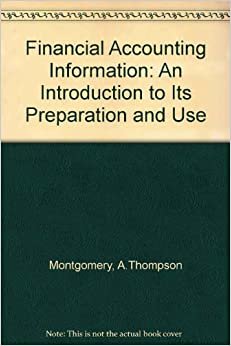 Financial Accounting Information: An Introduction to Its Preparation and Uses