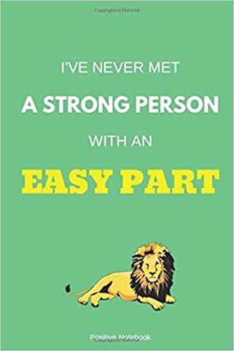 I’ve Never Met A Strong Person With An Easy Part: Notebook With Motivational Quotes, Inspirational Journal Blank Pages, Positive Quotes, Drawing Notebook Blank Pages, Diary (110 Pages, Blank, 6 x 9) indir