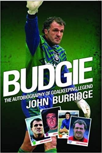Budgie: The Autobiography of Goalkeeping Legend John Burridge indir