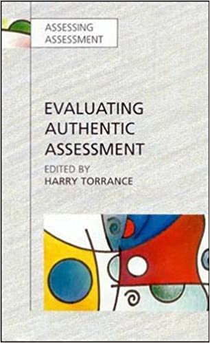 Evaluating Authentic Assessment: Problems and Possibilities in New Approaches to Assessment (Assessing Assessment)