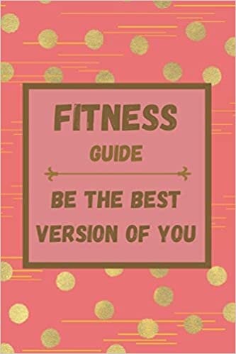 Fitness guide, be the best version of you: Use this notebook journal to plan how to exercise and plan your meal every day for change to be a better life