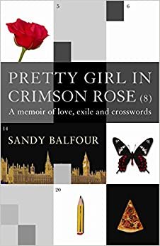 Pretty Girl In Crimson Rose: A Memoir of Love, Exile and Crosswords