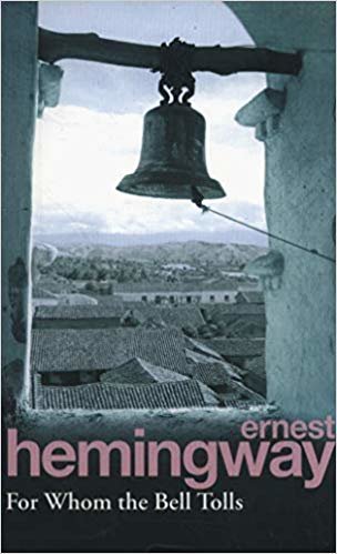 For Whom the Bell Tolls: Ernest Hemingway