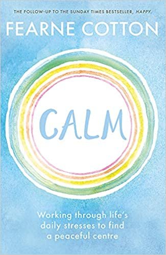 Calm: Working through life's daily stresses to find a peaceful centre indir