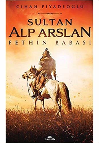 Sultan Alp Arslan: Fethin Babası
