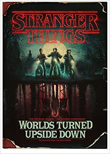 Stranger Things: Worlds Turned Upside Down: The Official Behind-The-Scenes Companion indir