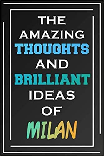The Amazing Thoughts And Brilliant Ideas Of Milan: Blank Lined Notebook | Personalized Name Gifts
