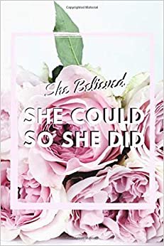 She Believed She Could So She Did: Notebook Lined | Journal Diary Notes | Size 6 x 9 | Journals Lined | Motivational Inspirational notebooks for ... and Doodling, PLANNERS & PERSONAL ORGANIZERS