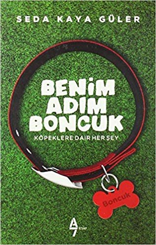 Benim Adım Boncuk: Köpeklere Dair Herşey