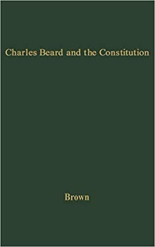 Charles Beard and the Constitution: A Critical Analysis of an Economic Interpretation of the Constitution indir