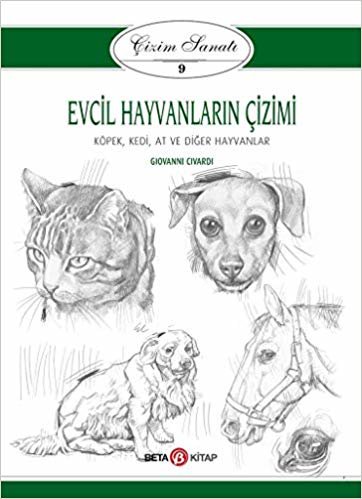Evcil Hayvanların Çizimi - Çizim Sanatı 9: Köpek, Kedi, At ve Diğer Hayvanlar