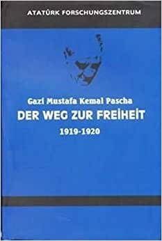 Gazi Mustafa Kemal Pascha Der Weg Zur Freiheit 1919-1920 Almanca Nutuk indir