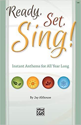 Ready, Set, Sing!: Instant Anthems for All Year Long (Sab Director's Score), Choral Book (Ready, Set, Sing! Choral)