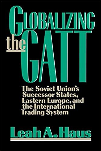 Globalizing the General Agreement on Tariffs and Trade: The Soviet Union, East Central Europe and the International Trading System