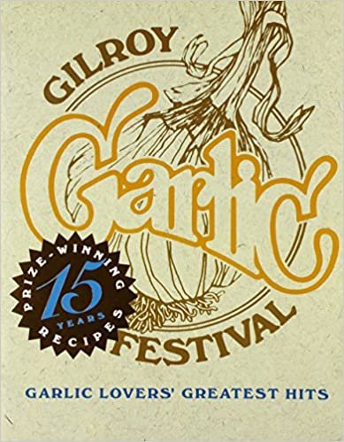 Garlic Lovers' Greatest Hits: Fifteen Years of Prize-Winning Recipes