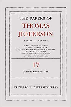 The Papers of Thomas Jefferson: 1 March 1821 to 30 November 1821 (Papers of Thomas Jefferson: Retirement Series, Band 27) indir