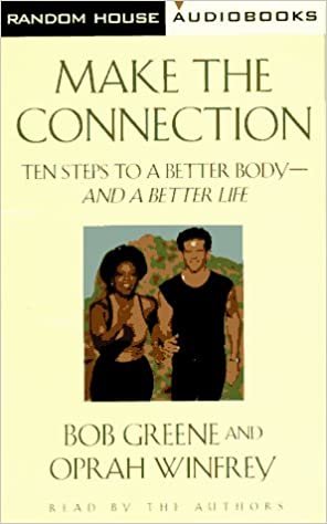 Make the Connection: 10 Steps to a Better Body - and a Better Life