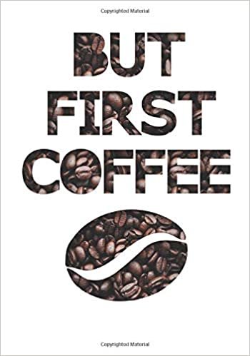 But First Coffee: A Dot Grid Notebook for Coffee Lovers (Dotted Point Journals and Organizers for Coffee Snobs, Band 1) indir