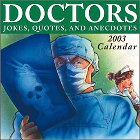 Doctors Jokes, Quotes, and Anecdotes 2003 Calendar