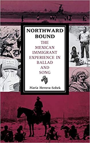 Northward Bound: The Mexican Immigrant Experience in Ballad and Song