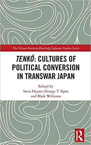 Tenko: Cultures of Political Conversion in Transwar Japan (Nissan Institute/Routledge Japanese Studies)