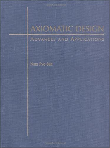 Axiomatic Design: Advances and Applications (MIT-Pappalardo Series in Mechanical Engineering)