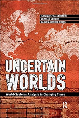 Uncertain Worlds: World-systems Analysis in Changing Times (Great Barrington Books)