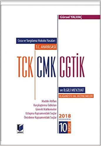 Ceza ve Yargılama Hukuku Yasaları T.C. Anayasası TCK - CMK - CGTİK ve İlgili Mevzuat 2018 Değişiklikleri Ekli (Ciltli): Olağanüstü Hal Düzenlemeleri indir