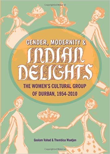 Gender, Modernity & Indian Delights: The Women's Cultural Group of Durban, 1954-2010 by Goolam Vahed (2011-07-01)