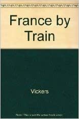 France by Train: Hundreds of Great Train Trips and All the Sights Along the Way (Fodor's)